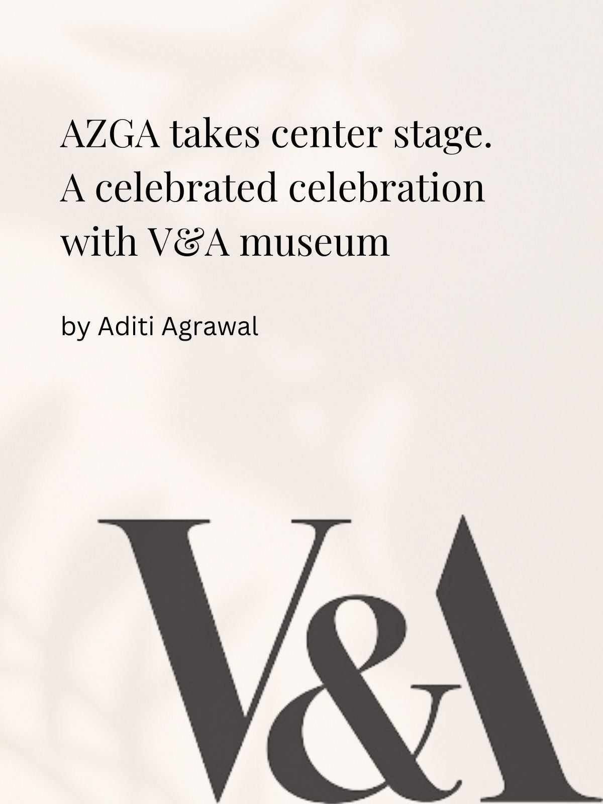 Azga x V&A Museum: A Collaboration of Luxury & Craftsmanship