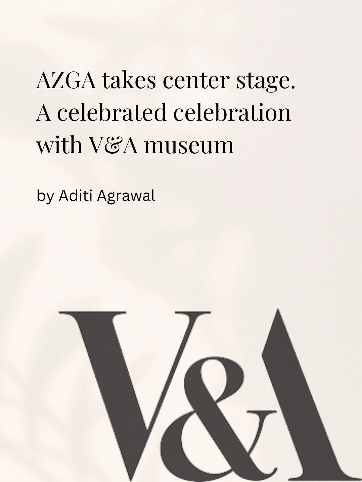 Azga x V&A Museum: A Collaboration of Luxury & Craftsmanship